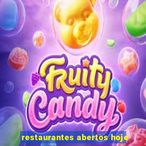 restaurantes abertos hoje