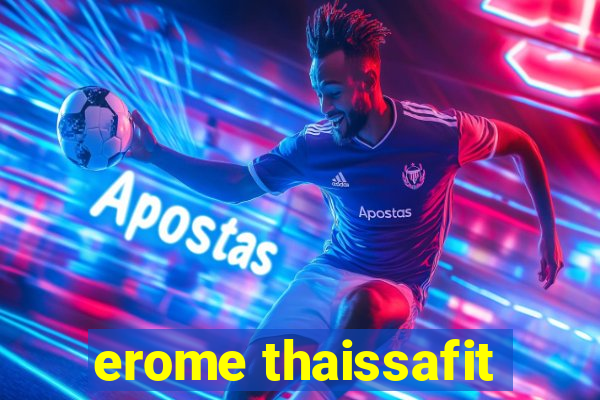 erome thaissafit