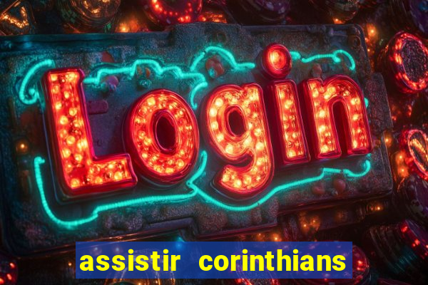 assistir corinthians futebol play hd