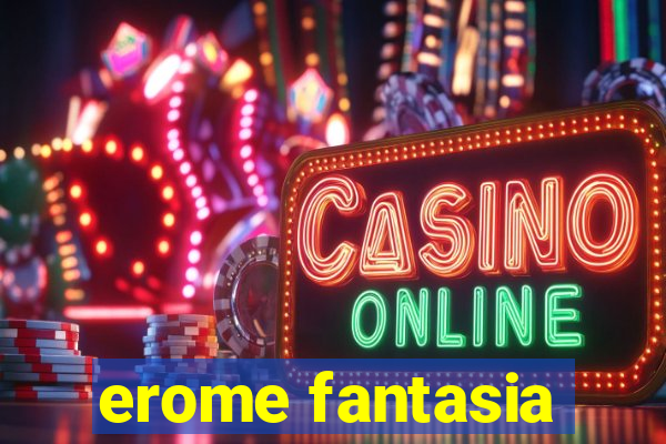 erome fantasia