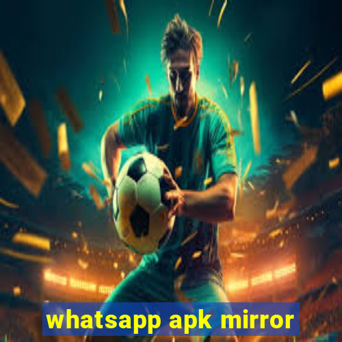 whatsapp apk mirror