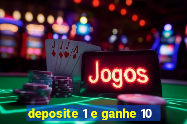 deposite 1 e ganhe 10