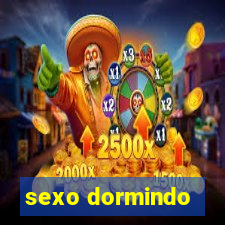 sexo dormindo
