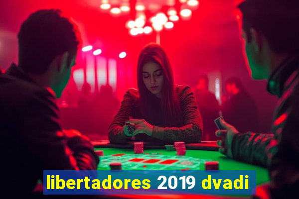 libertadores 2019 dvadi
