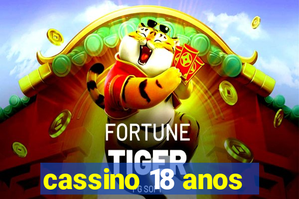 cassino 18 anos