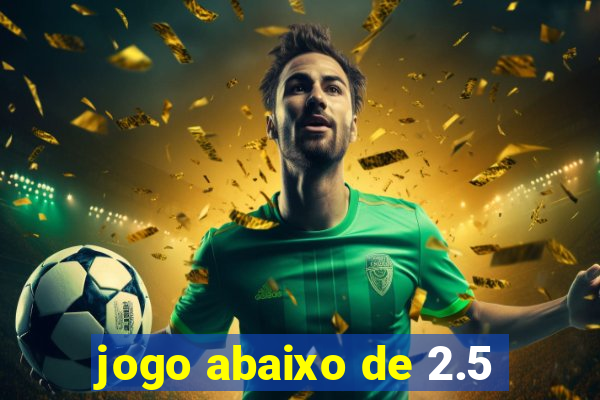 jogo abaixo de 2.5