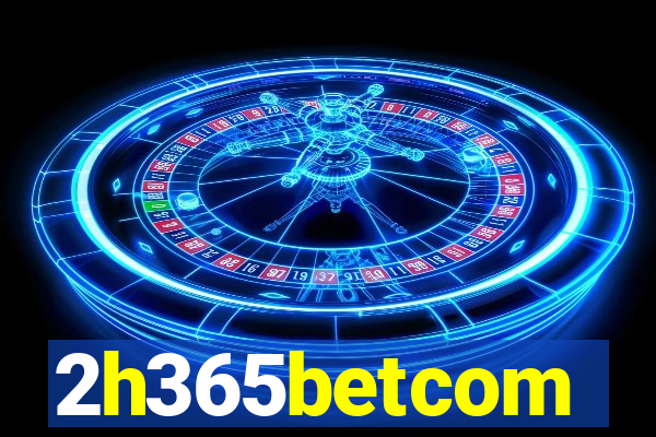 2h365betcom