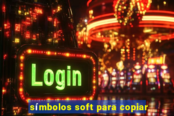 símbolos soft para copiar