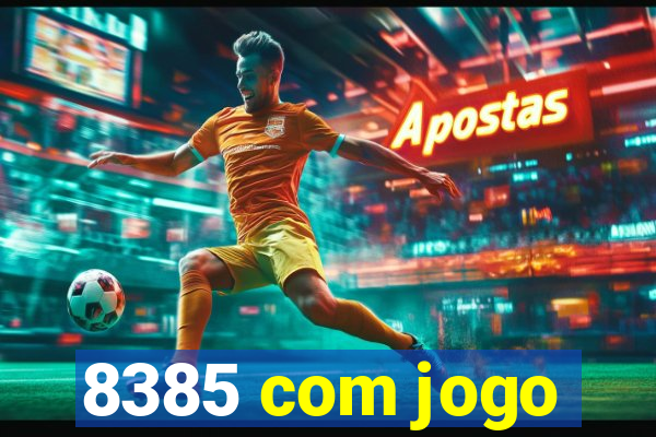 8385 com jogo