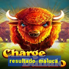 resultado maluca bahia de hoje