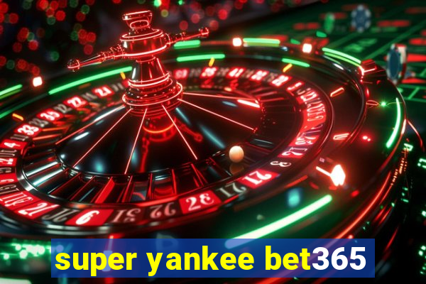 super yankee bet365
