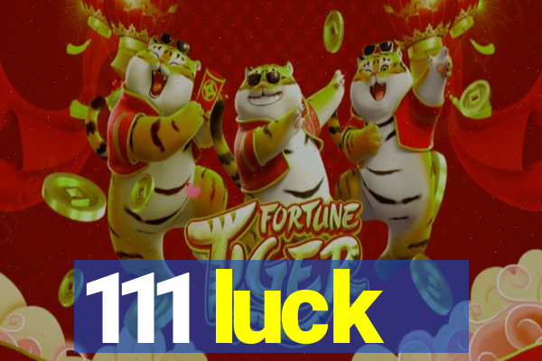 111 luck