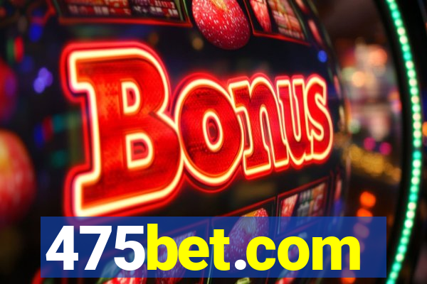475bet.com