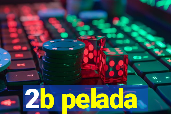 2b pelada