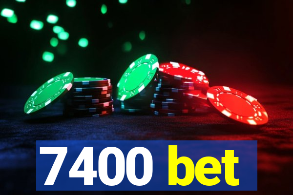 7400 bet