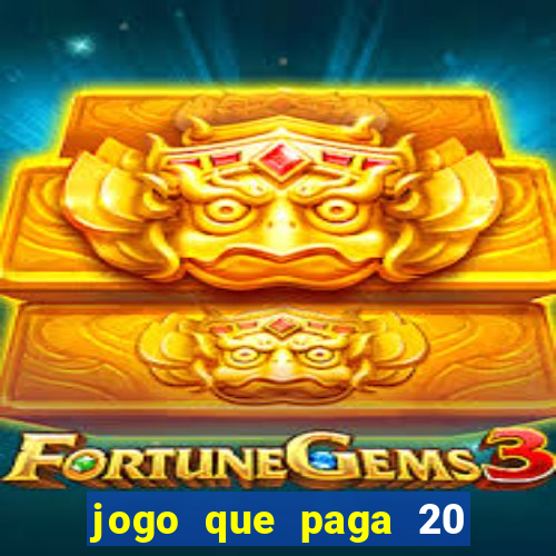 jogo que paga 20 reais para se cadastrar