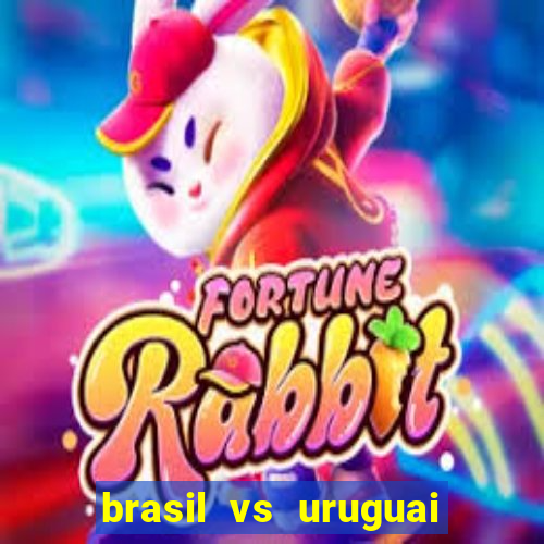 brasil vs uruguai ao vivo multicanais