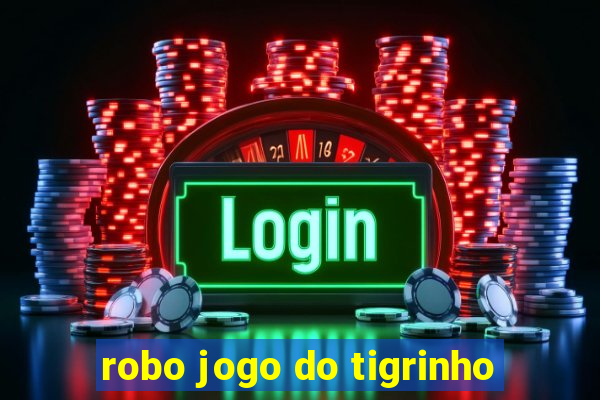 robo jogo do tigrinho