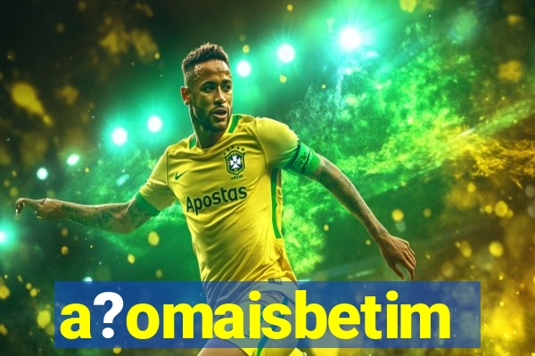 a?omaisbetim