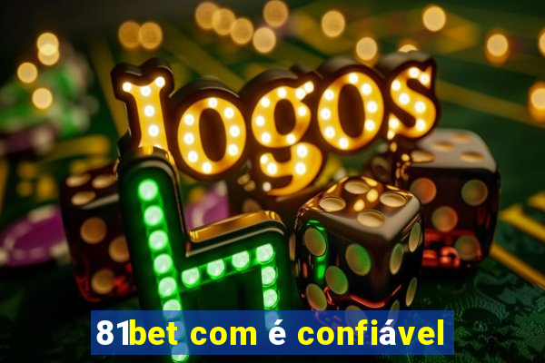 81bet com é confiável