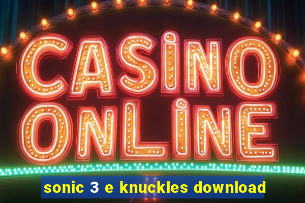 sonic 3 e knuckles download