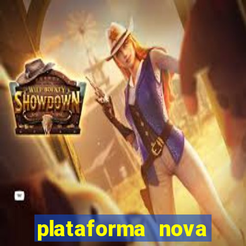plataforma nova pagando muito