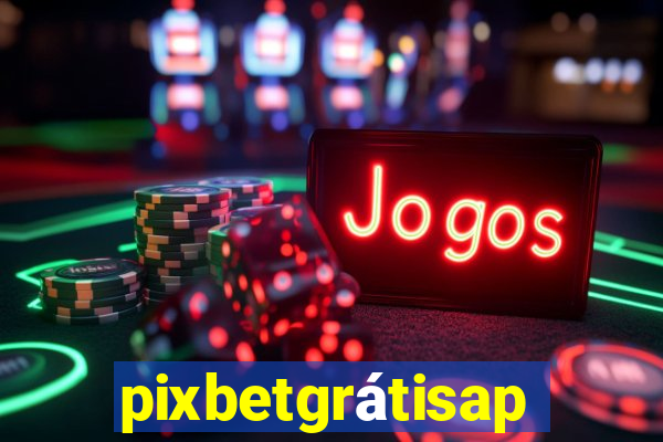 pixbetgrátisapp