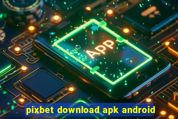 pixbet download apk android