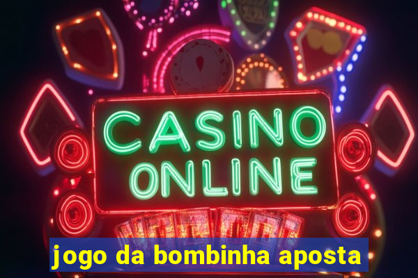 jogo da bombinha aposta