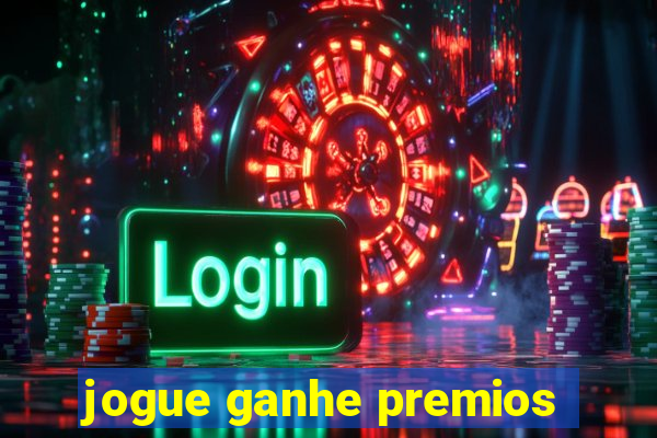 jogue ganhe premios