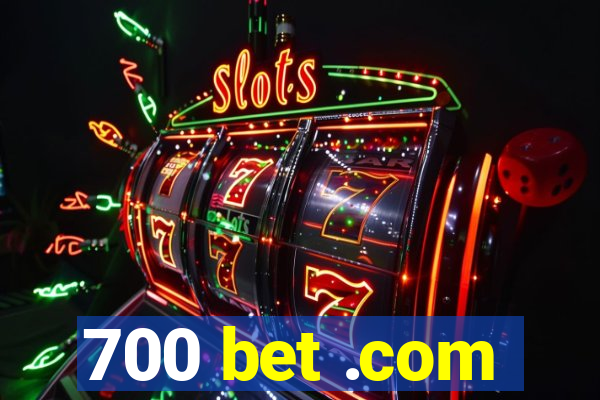 700 bet .com