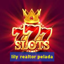 lily realtor pelada