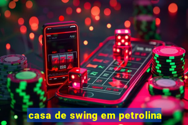 casa de swing em petrolina