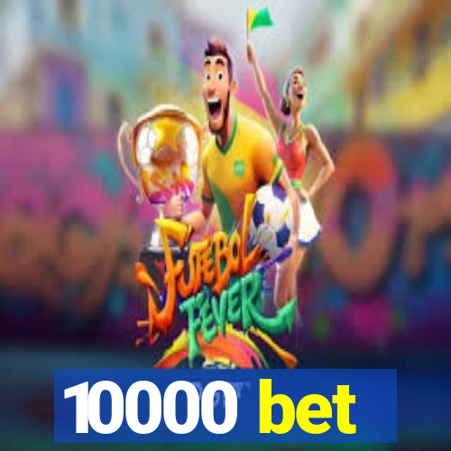 10000 bet
