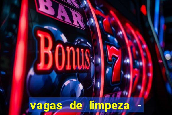 vagas de limpeza - meio turno em porto alegre