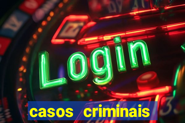 casos criminais para resolver
