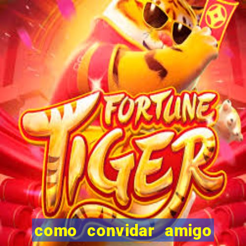 como convidar amigo no vai de bet