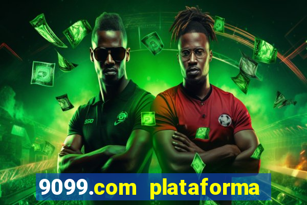 9099.com plataforma de jogos
