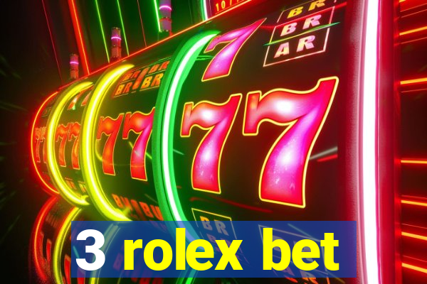 3 rolex bet