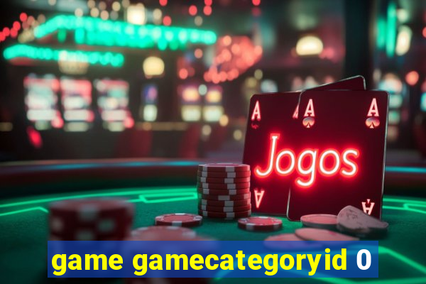 game gamecategoryid 0