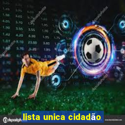 lista unica cidadão