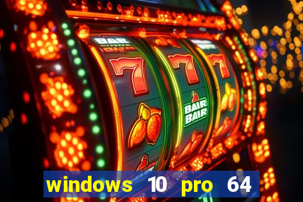 windows 10 pro 64 bits iso