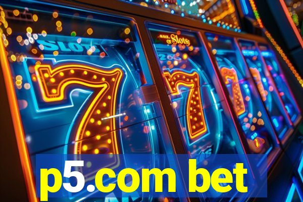p5.com bet
