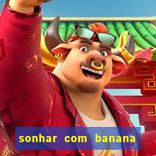 sonhar com banana no jogo do bicho