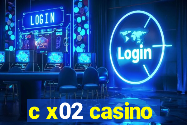 c x02 casino