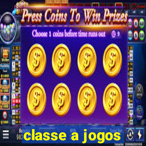 classe a jogos