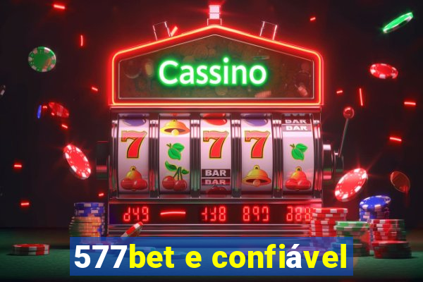 577bet e confiável
