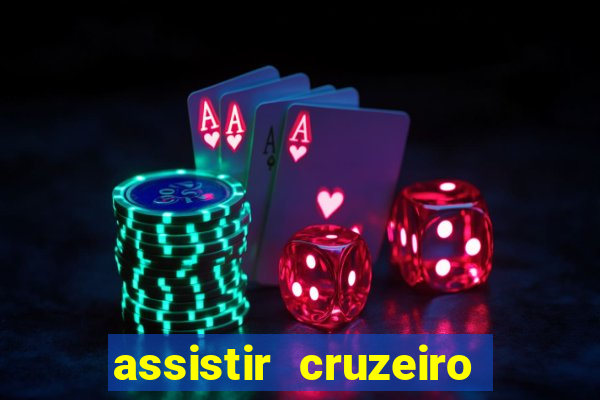 assistir cruzeiro ao vivo hd