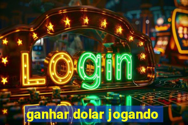 ganhar dolar jogando