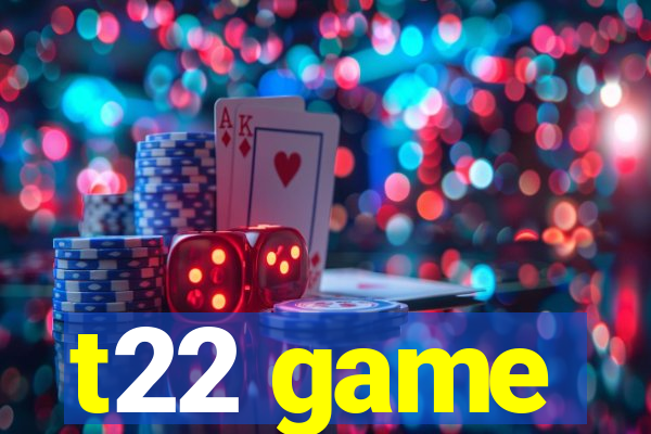 t22 game
